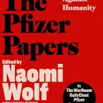 The Pfizer Papers Pfizer's Crimes Against Humanity