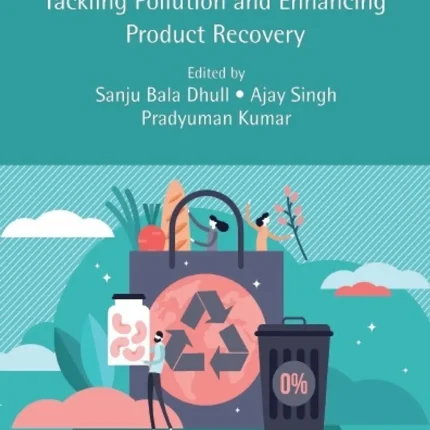 Food Processing Waste and Utilization Tackling Pollution and Enhancing Product Recovery
