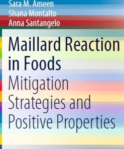 Maillard Reaction in Foods Mitigation Strategies and Positive Properties