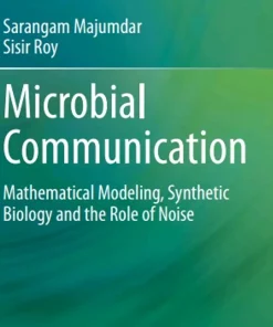 Microbial Communication Mathematical Modeling Synthetic Biology and the Role of Noise