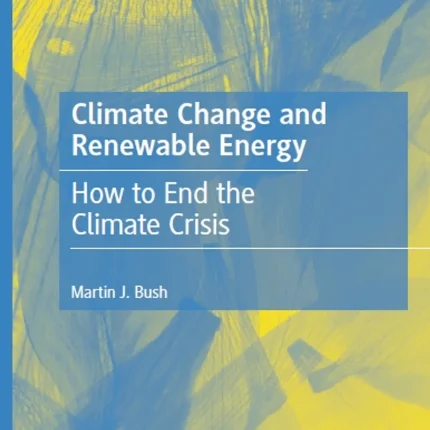 Climate Change and Renewable Energy How to End the Climate Crisis