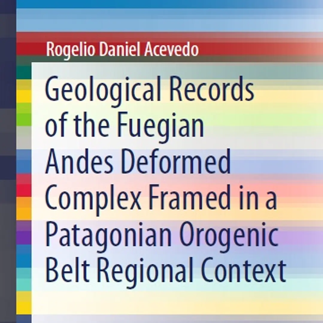 Geological Records of the Fuegian Andes Deformed Complex Framed in a Patagonian Orogenic Belt Regional Context