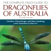 The Complete Field Guide to Dragonflies of Australia