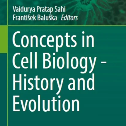 Concepts in Cell Biology - History and Evolution