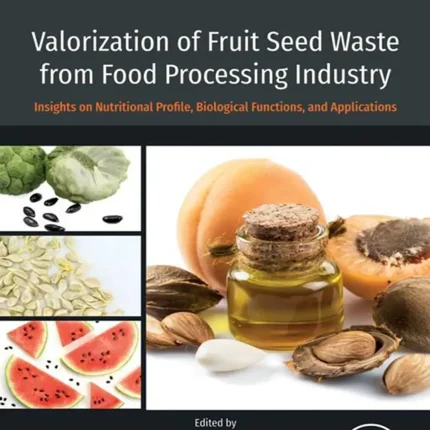 Valorization of Fruit Seed Waste from Food Processing Industry