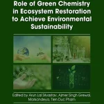 Role of Green Chemistry in Ecosystem Restoration to Achieve Environmental Sustainability