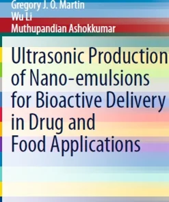 Ultrasonic Production of Nano-Emulsions for Bioactive Delivery in Drug and Food Applications