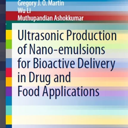 Ultrasonic Production of Nano-Emulsions for Bioactive Delivery in Drug and Food Applications