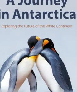 A Journey in Antarctica Exploring the Future of the White Continent