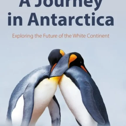 A Journey in Antarctica Exploring the Future of the White Continent
