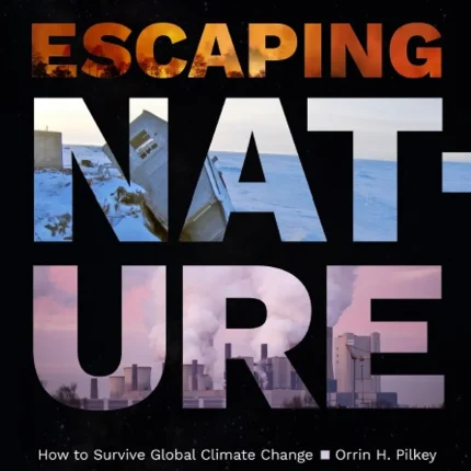 Escaping Nature How to Survive Global Climate Change