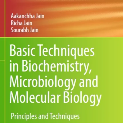 Basic Techniques in Biochemistry Microbiology and Molecular Biology Principles and Techniques