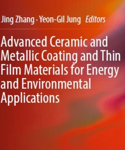 Advanced Ceramic and Metallic Coating and Thin Film Materials for Energy and Environmental Applications