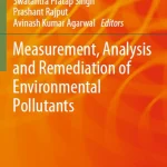 Measurement Analysis and Remediation of Environmental Pollutants