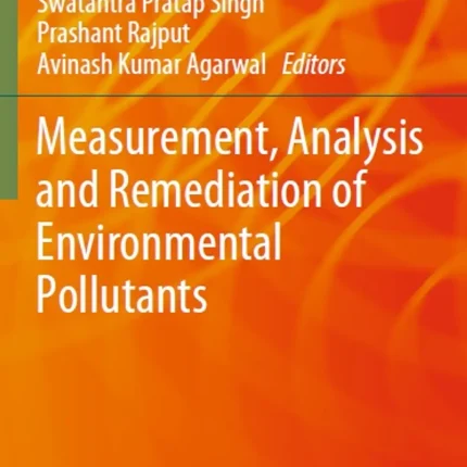 Measurement Analysis and Remediation of Environmental Pollutants