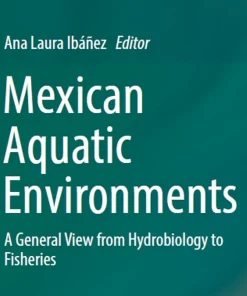 Mexican Aquatic Environments A General View from Hydrobiology to Fisheries
