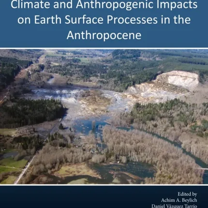 Climate and Anthropogenic Impacts on Earth Surface Processes in the Anthropocene