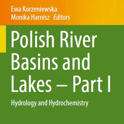 Polish River Basins and Lakes - Part I Hydrology and Hydrochemistry