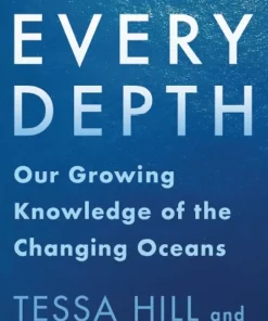 At Every Depth Our Growing Knowledge of the Changing Oceans