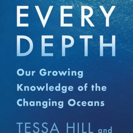 At Every Depth Our Growing Knowledge of the Changing Oceans
