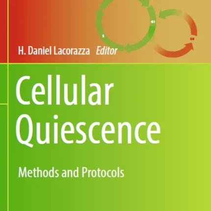 Cellular Quiescence Methods and Protocols