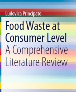 Food Waste at Consumer Level A Comprehensive Literature Review
