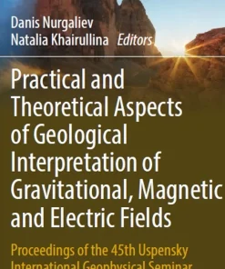 Practical and Theoretical Aspects of Geological Interpretation of Gravitational Magnetic and Electric Fields