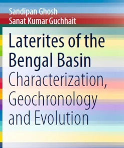 Laterites of the Bengal Basin Characterization Geochronology and Evolution