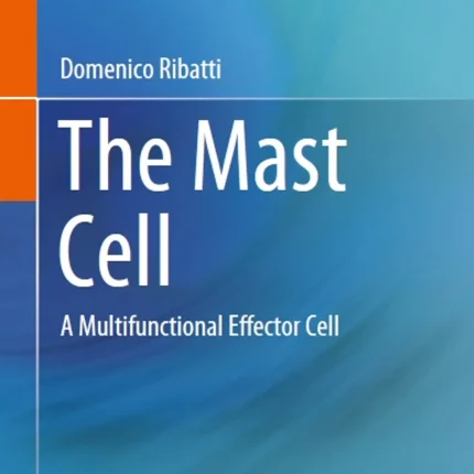 The Mast Cell A Multifunctional Effector Cell