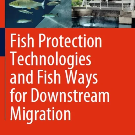 Fish Protection Technologies and Fish Ways for Downstream Migration