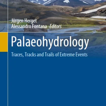 Palaeohydrology Traces Tracks and Trails of Extreme Events
