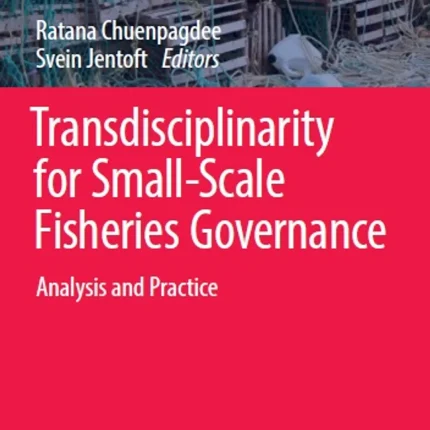 Transdisciplinarity for Small-Scale Fisheries Governance Analysis and Practice