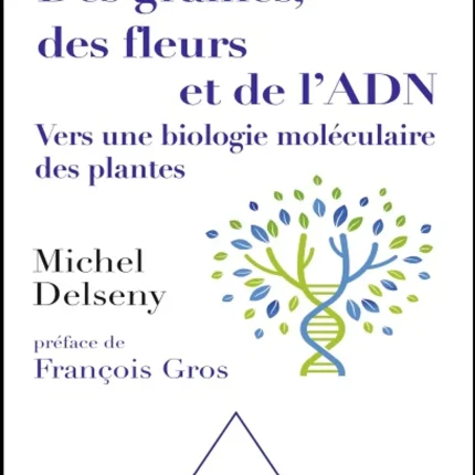 Des graines des fleurs et de l'ADN Vers une biologie moléculaire des plantes