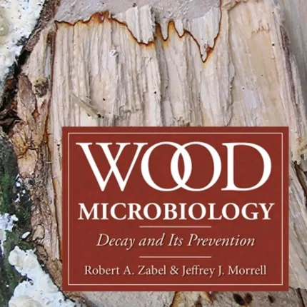 Wood Microbiology Decay and Its Prevention
