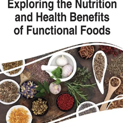 Exploring the Nutrition and Health Benefits of Functional Foods