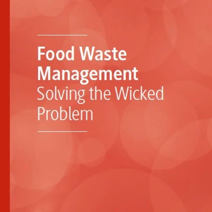 Food Waste Management Solving the Wicked Problem