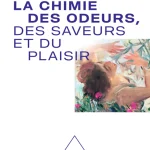 La Chimie des odeurs des saveurs et du plaisir