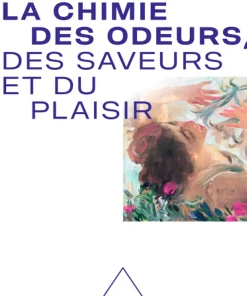 La Chimie des odeurs des saveurs et du plaisir