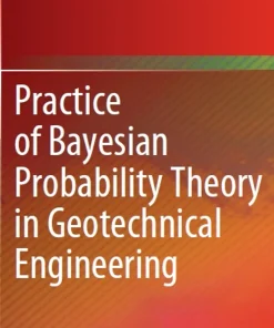 Practice of Bayesian Probability Theory in Geotechnical Engineering