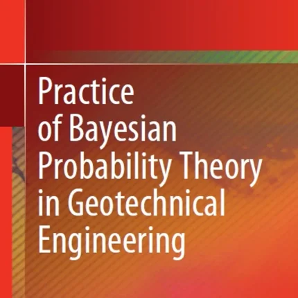 Practice of Bayesian Probability Theory in Geotechnical Engineering
