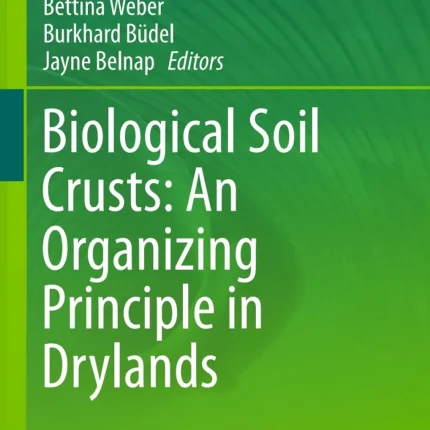 Biological Soil Crusts An Organizing Principle in Drylands