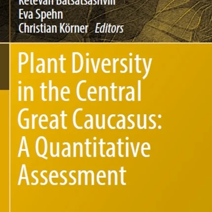 Plant Diversity in the Central Great Caucasus A Quantitative Assessment