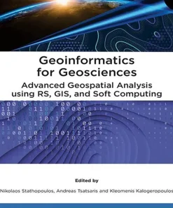 Geoinformatics for Geosciences Advanced Geospatial Analysis using RS GIS and Soft Computing
