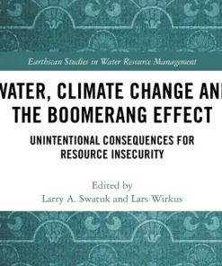 Water Climate Change and the Boomerang Effect Unintentional Consequences for Resource Insecurity