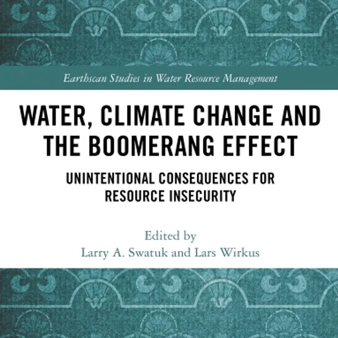 Water Climate Change and the Boomerang Effect Unintentional Consequences for Resource Insecurity