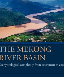 The Mekong River Basin Ecohydrological Complexity from Catchment to Coast