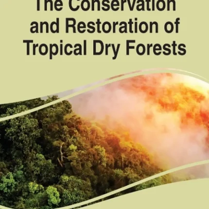 Handbook of Research on the Conservation and Restoration of Tropical Dry Forests