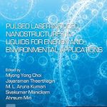 Pulsed Laser-Induced Nanostructures in Liquids for Energy and Environmental Applications