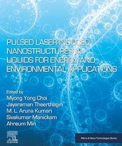 Pulsed Laser-Induced Nanostructures in Liquids for Energy and Environmental Applications