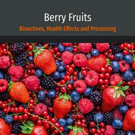 Berry Fruits Bioactives Health Effects and Processing